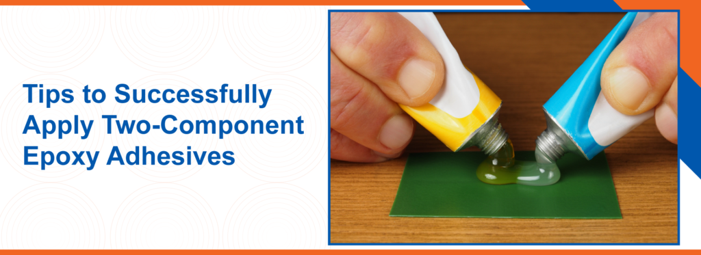 Tips to Successfully Apply Two Component Epoxy Adhesives 1 1