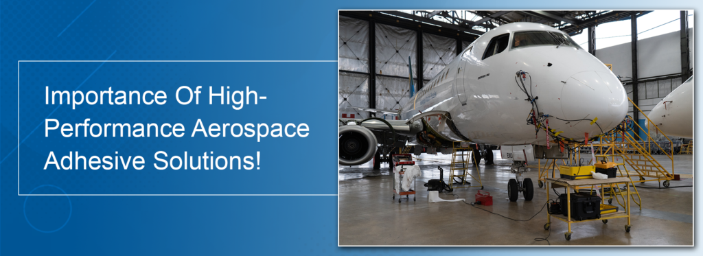 Importance Of High Performance Aerospace Adhesive Solutions