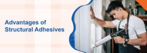 Advantages of Structural Adhesives – Kohesi Bond
