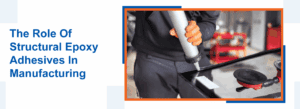 Structural Epoxy Adhesives in Manufacturing – Kohesi Bond